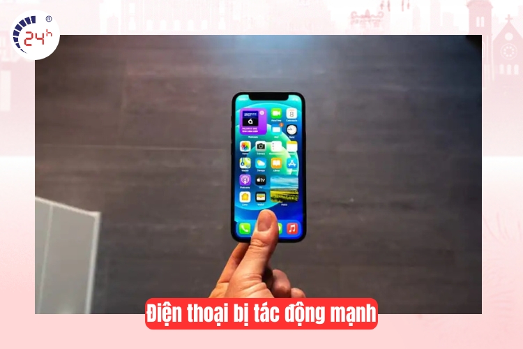  bị va đập mạnh hoặc rơi từ một độ cao