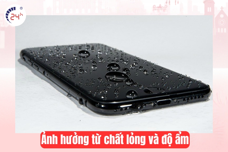 Ảnh hưởng từ chất lỏng và độ ẩm