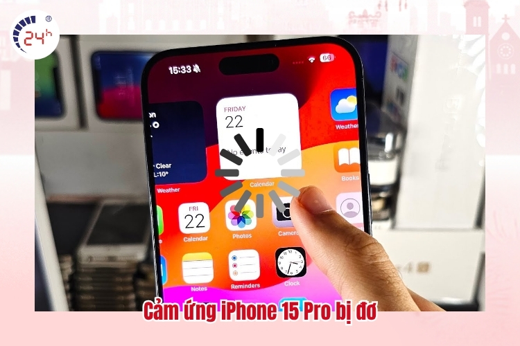 Cảm ứng iPhone 15 Pro bị đơ