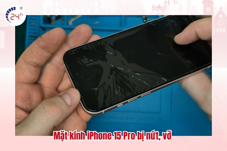Mặt kính iPhone 15 Pro bị nứt, vỡ
