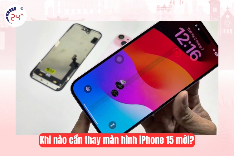 Khi nào cần thay màn hình iPhone 15 mới?