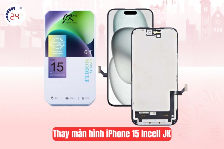 Thay màn hình iPhone 15 incell JK