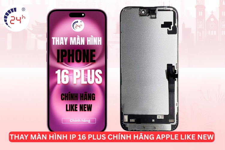 thay Màn hình IP 16 plus chính hãng Apple like new