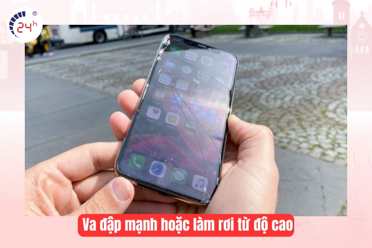 Va đập mạnh hoặc làm rơi từ độ cao
