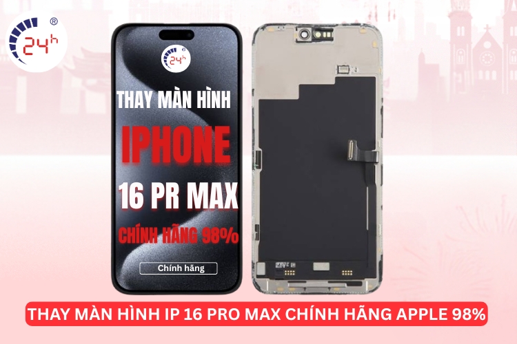 thay Màn hình IP 16 pro max chính hãng Apple 98%