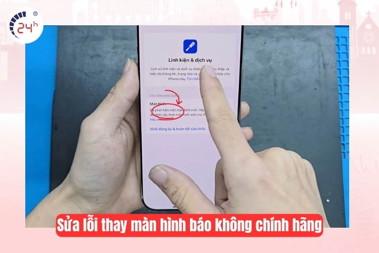 Thay màn hình và sửa lỗi báo không chính hãng
