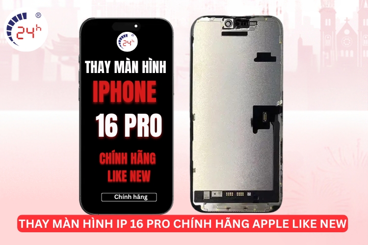 thay Màn hình IP 16 pro chính hãng Apple like new