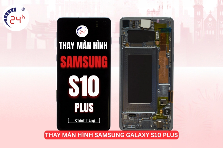Thay màn hình Samsung Samsung S10 Plus