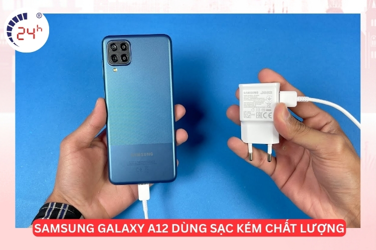 màn hình samsung galaxy a12 sử dụng sạc kém chất lượng
