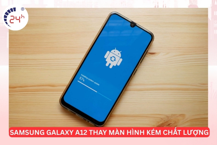 thay màn hình samsung galaxy a12 kém chất lượng