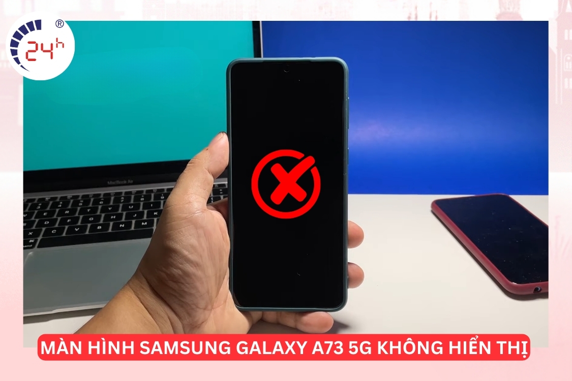 màn hình Samsung Galaxy A73 5G không hiển thị