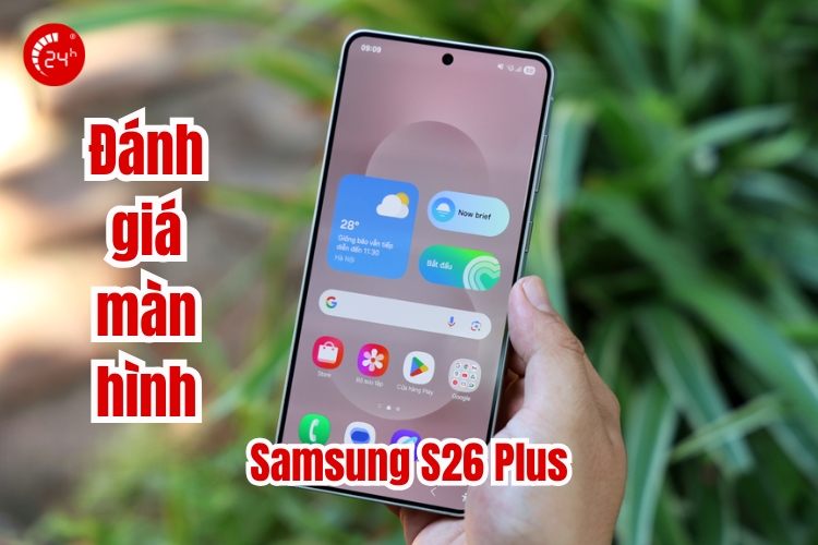đánh giá màn hình samsung s26 plus