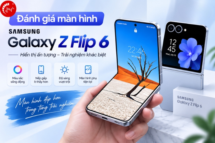 đánh giá màn hình điện thoại samsung z flip 6