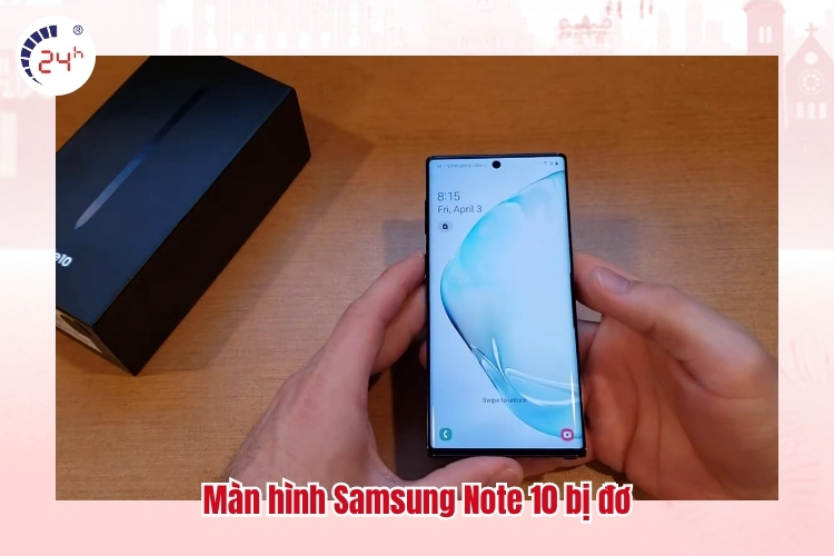 Màn hình Samsung Note 10 bị đơ