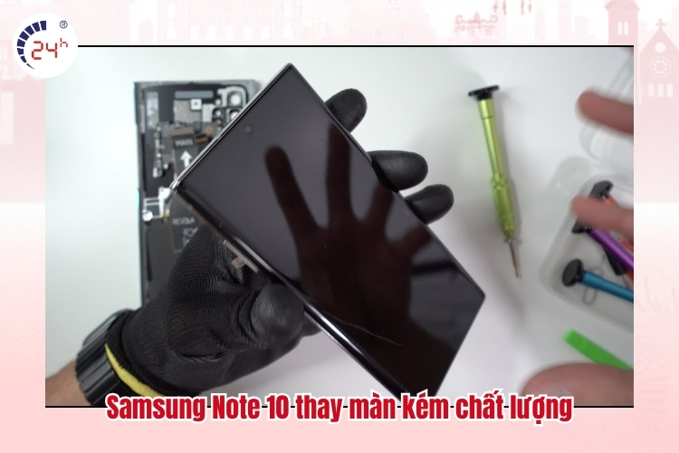 Samsung Note 10 thay màn kém chất lượng