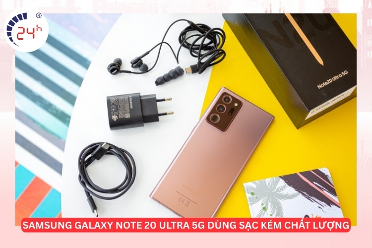 Samsung Galaxy Note 20 Ultra 5G sử dụng phụ kiện kém chất lượng
