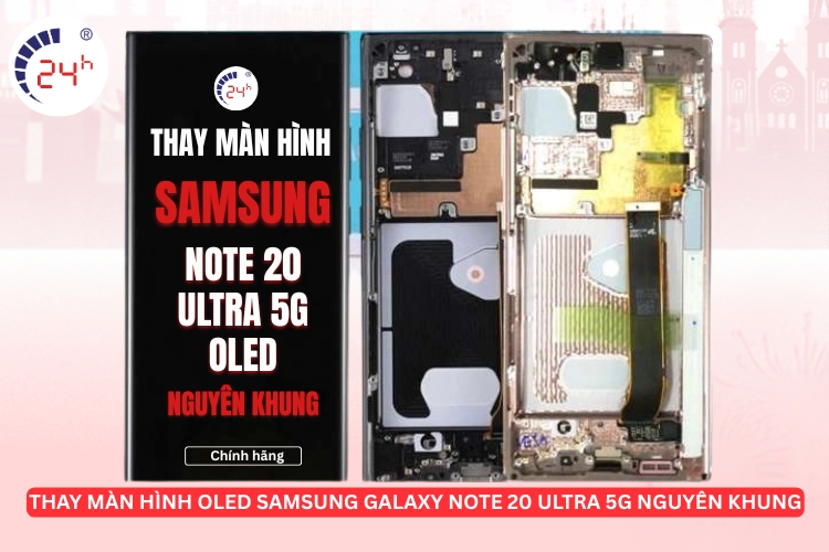 Thay màn hình OLED Samsung Galaxy Note 20 Ultra 5G nguyên khung