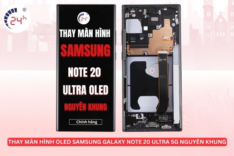Thay màn hình OLED Samsung Galaxy Note 20 Ultra nguyên khung