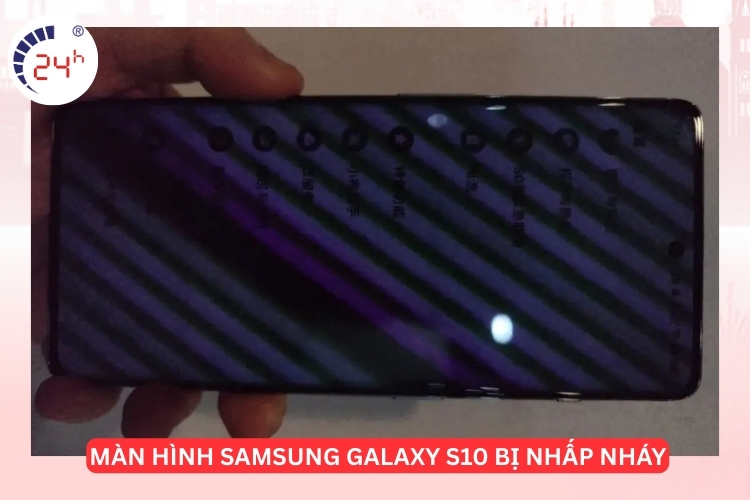 màn hình Samsung Galaxy S10 bị nhấp nháy liên tục