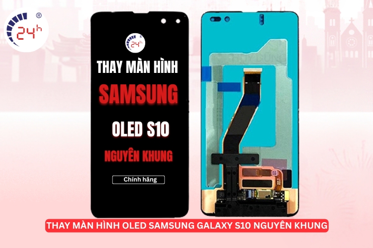 Thay màn hình OLED Samsung S10 nguyên khung