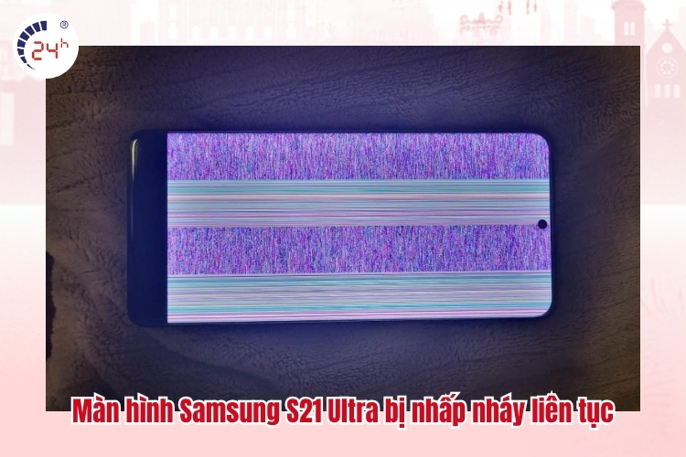 Màn hình Samsung S21 Ultra bị nhấp nháy liên tục