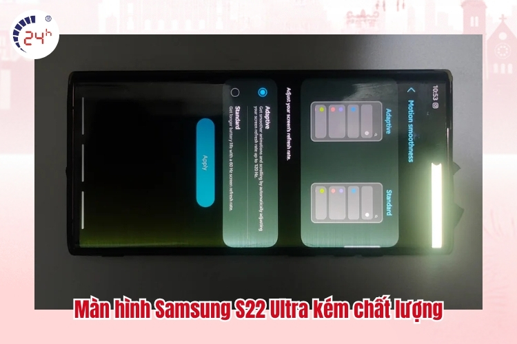 Màn hình Samsung S22 Ultra kém chất lượng