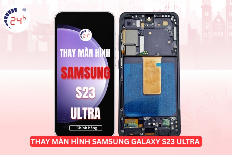 Thay màn hình Samsung Galaxy S23 Ultra 