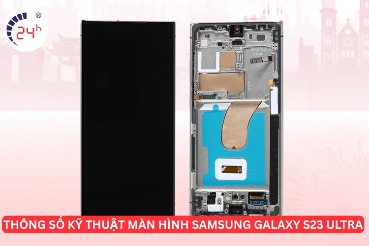 Đôi nét về màn hình điện thoại Samsung Galaxy S23 Ultra
