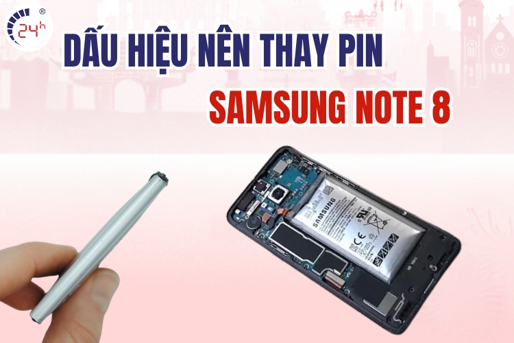 dấu hiệu nên thay pin Samsung Note 8