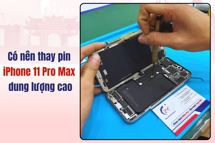 Có nên thay pin iPhone 11 Pro Max dung lượng cao