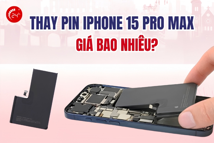 thay pin iphone 15 pro max gi&aacute; bao nhi&ecirc;u
