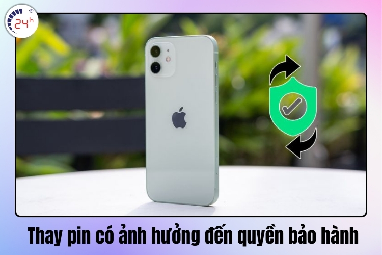Việc thay pin có ảnh hưởng đến quyền bảo hành của iPhone không
