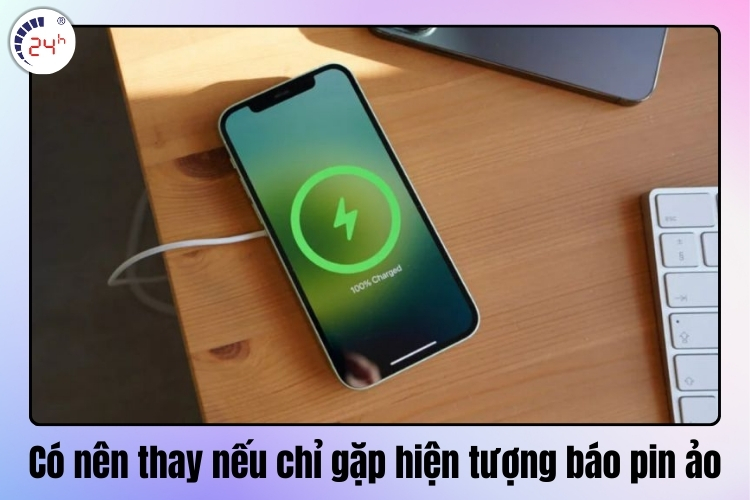 Có nên thay pin nếu chỉ gặp hiện tượng báo pin ảo