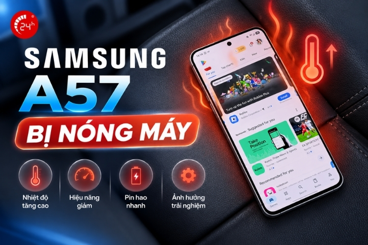 samsung a57 bị nóng máy