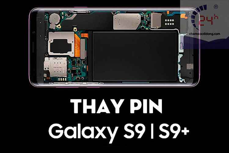 Thay pin Samsung Galaxy S9/ S9 Plus zin chính hãng lấy liền 15 phút