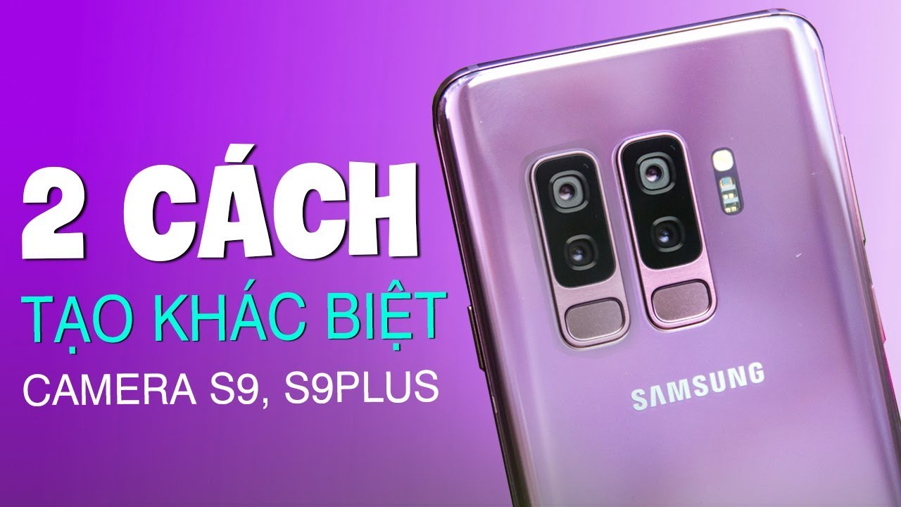 2 cách để tạo sự khác biệt từ nút camera của Galaxy S9/S9+