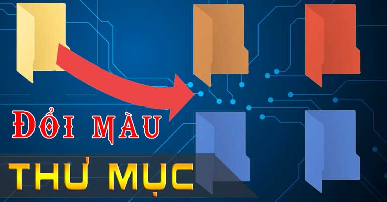 Cách đổi màu thư mục và tập tin Win 10 cực đơn giản không nặng máy