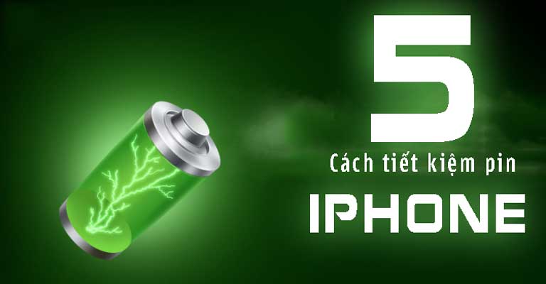 5 cách tiết kiệm pin iPhone 5/6/7/X trên iOS 11 và iOS 12 cực hiệu quả