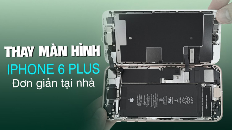 Hướng dẫn thay màn hình iPhone 6 Plus đơn giản tại nhà ai cũng làm được