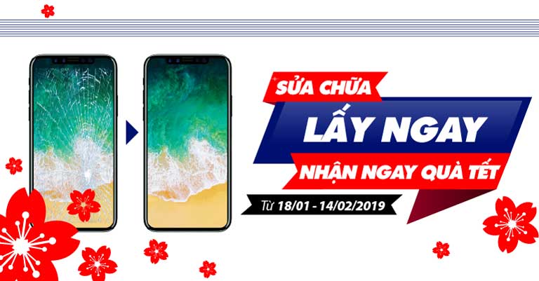 SỬA CHỮA LẤY NGAY - NHẬN NGAY QUÀ TẾT