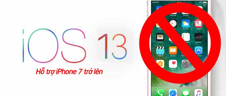 iOS 13 chỉ hỗ trợ iPhone 7 trỏ lên và không hỗ trợ iPhone 6