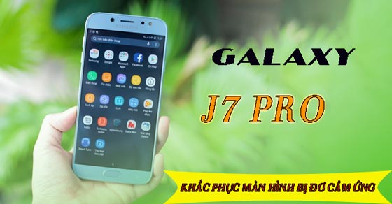 Top 5 cách khắc phục Samsung Galaxy J7 Pro bị đơ màn hình