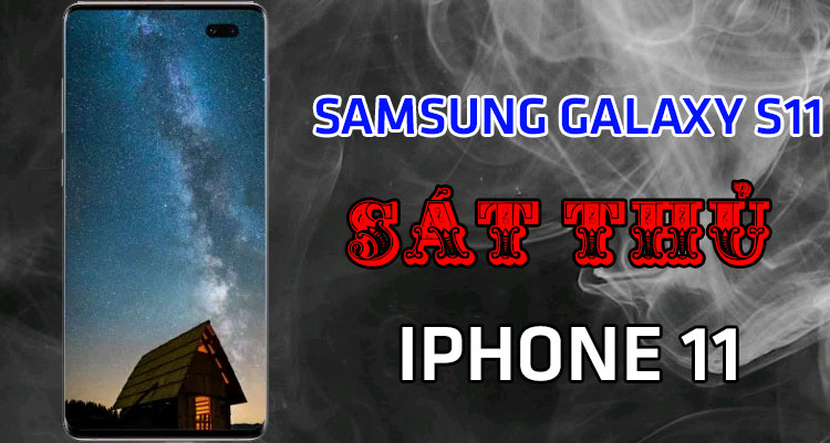 Samsung Galaxy S11 dòng smartphone cao cấp nhất thế giới