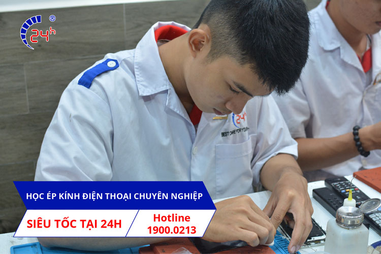 Khóa học đáp ứng nhanh: Học ép kính điện thoại chuyên nghiệp - siêu tốc tại 24h