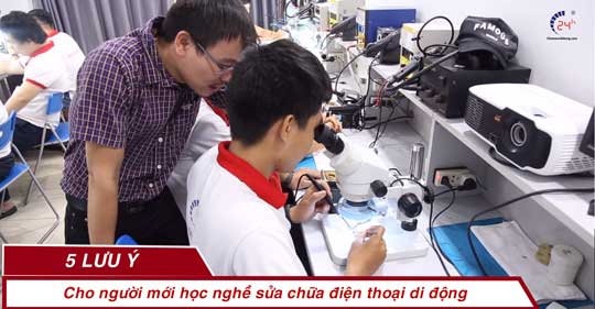 5 lưu ý cho người mới học nghề sửa chữa điện thoại di động