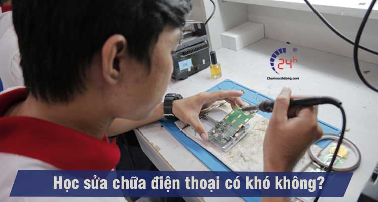 Học sửa chữa điện thoại có khó không?