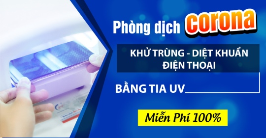 MIỄN PHÍ vệ sinh - khử trùng điện thoại bằng tia UV, chống dịch Covid – 19