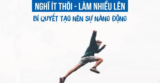 Nghĩ ít – làm nhiều: Bí quyết để gặt hái thành công