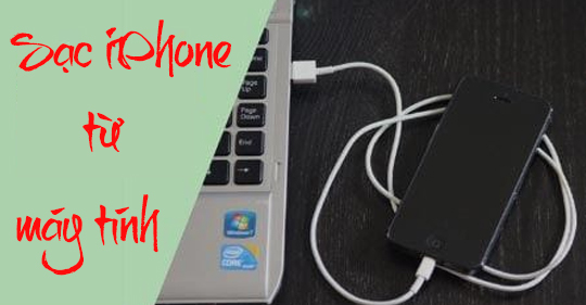 Mẹo khắc phục lỗi iPhone không nhận sạc qua máy tính