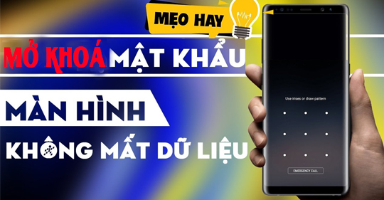 Cách mở khóa Samsung mà không mất dữ liệu khi quên mật khẩu